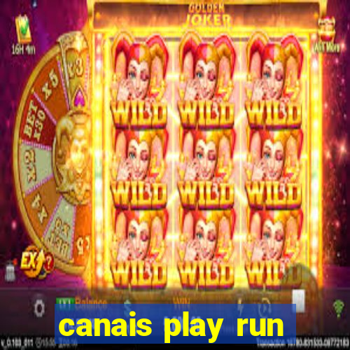 canais play run